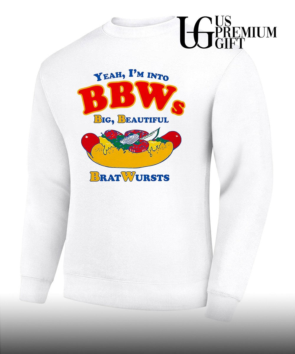 Yeah I’m Into BBWs Big Beautiful Bratwursts shirt