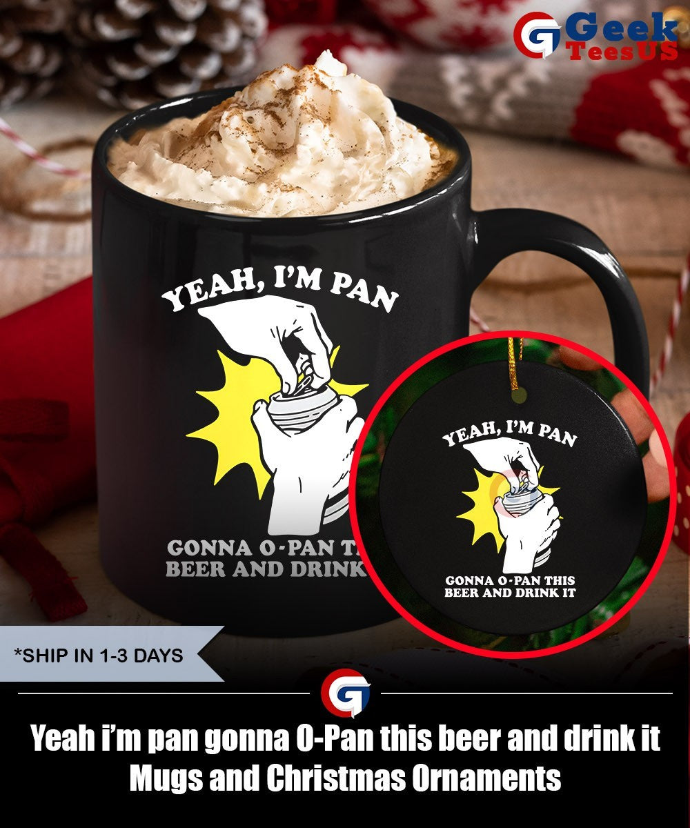 Yeah i’m pan gonna O-Pan this beer and drink it shirt