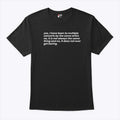 Yes I Have Been To Multiple Concerts By The Same Artist T Shirt