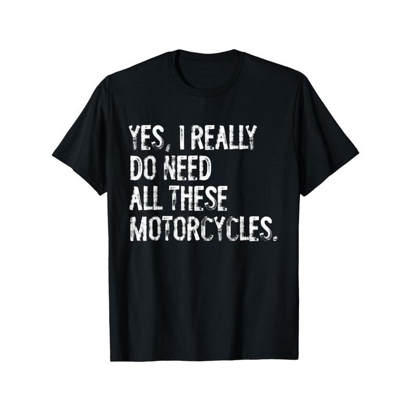 Yes I Really Do Need All These Motorcycles Funny Garage T-Shirt Made in USA Hoodie, Sweatshirt | HypeDripTees.com