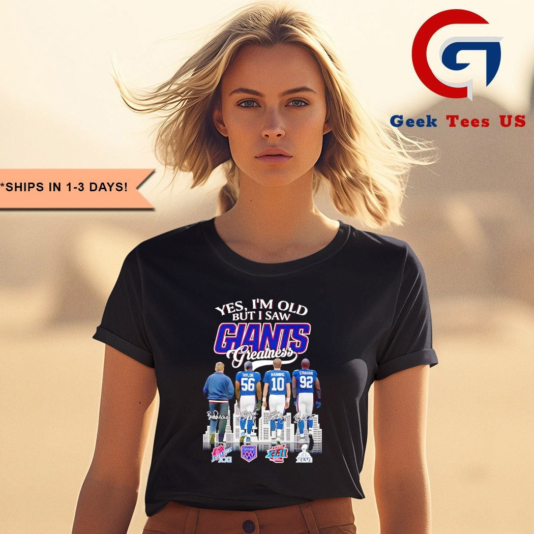 Yes I am old but I saw Greatness New York Giants football 2025 signature shirt