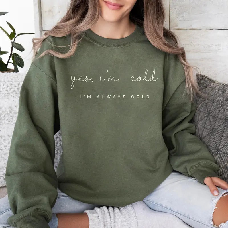 Yes I'm Cold Me 24:7 Minimalist Sweatshirt, Sweater Weather Sweatshirt, Funny Cold Shirt, Christmas Gift Sweater,...