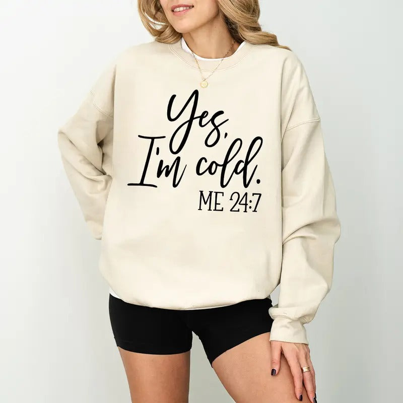 Yes I'm Cold Me 24:7 Sweatshirt, Winter Sweatshirt, Freezing Season Sweater, Winter Season Crewneck, Cold Sweatshirt,...