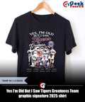 Yes I’m Old But I Saw Tigers Greatness Team graphic signature 2025 shirt