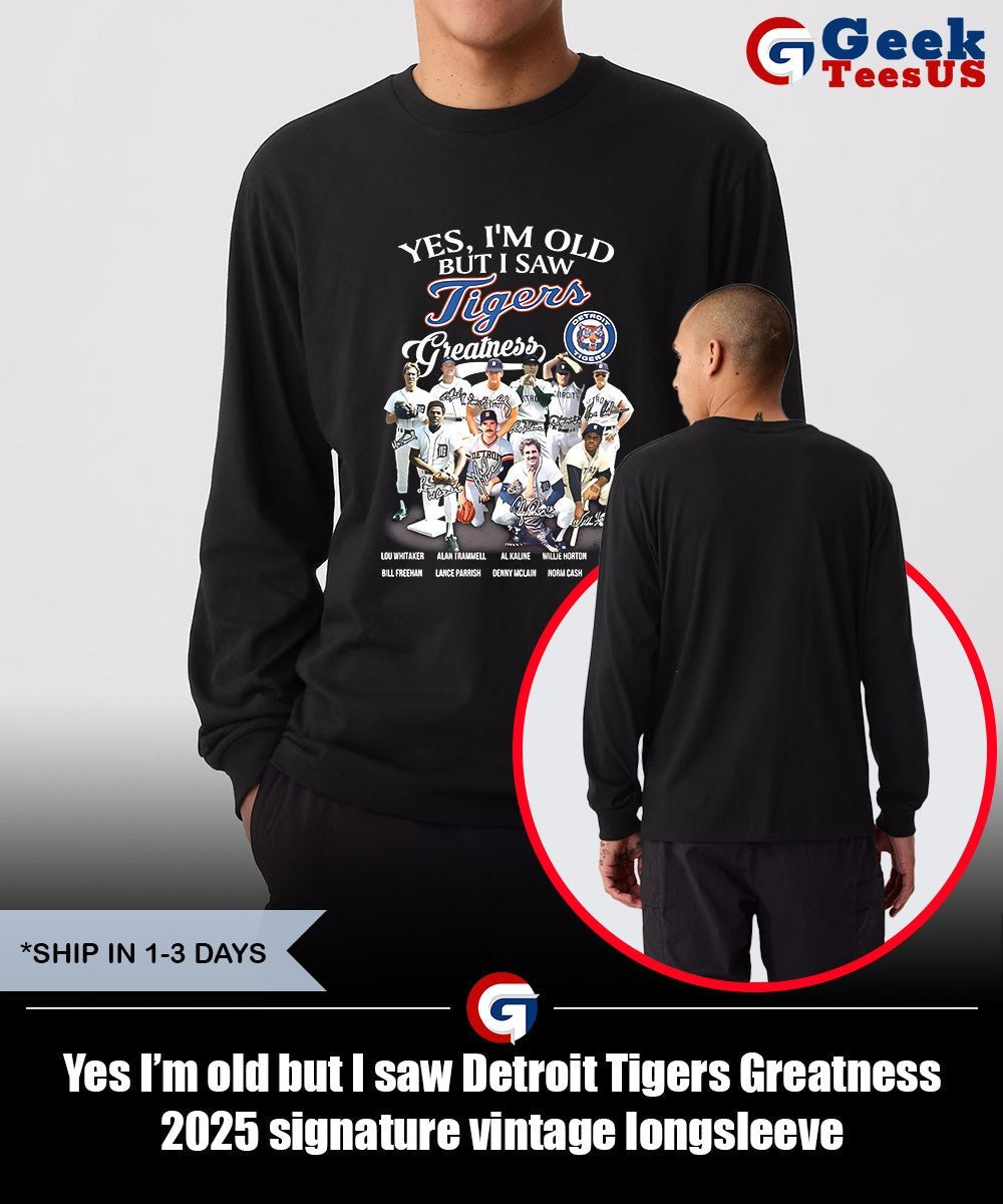 Yes I’m old but I saw Detroit Tigers Greatness 2025 signature vintage shirt