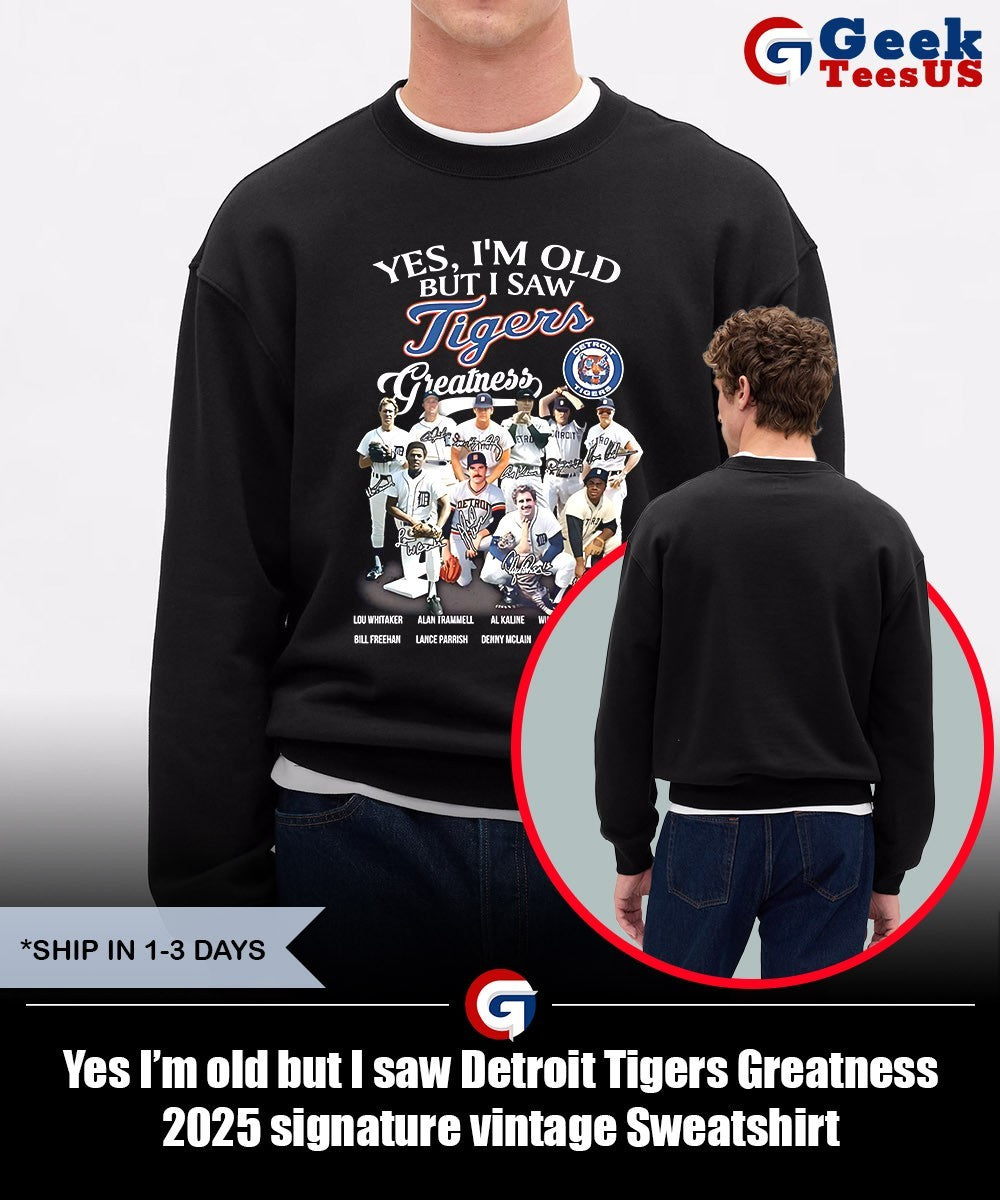Yes I’m old but I saw Detroit Tigers Greatness 2025 signature vintage shirt
