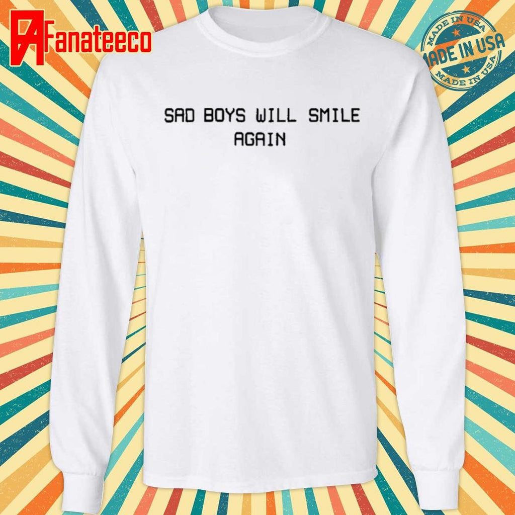 Yo Bibs Sad Boys Will Smile Again shirt