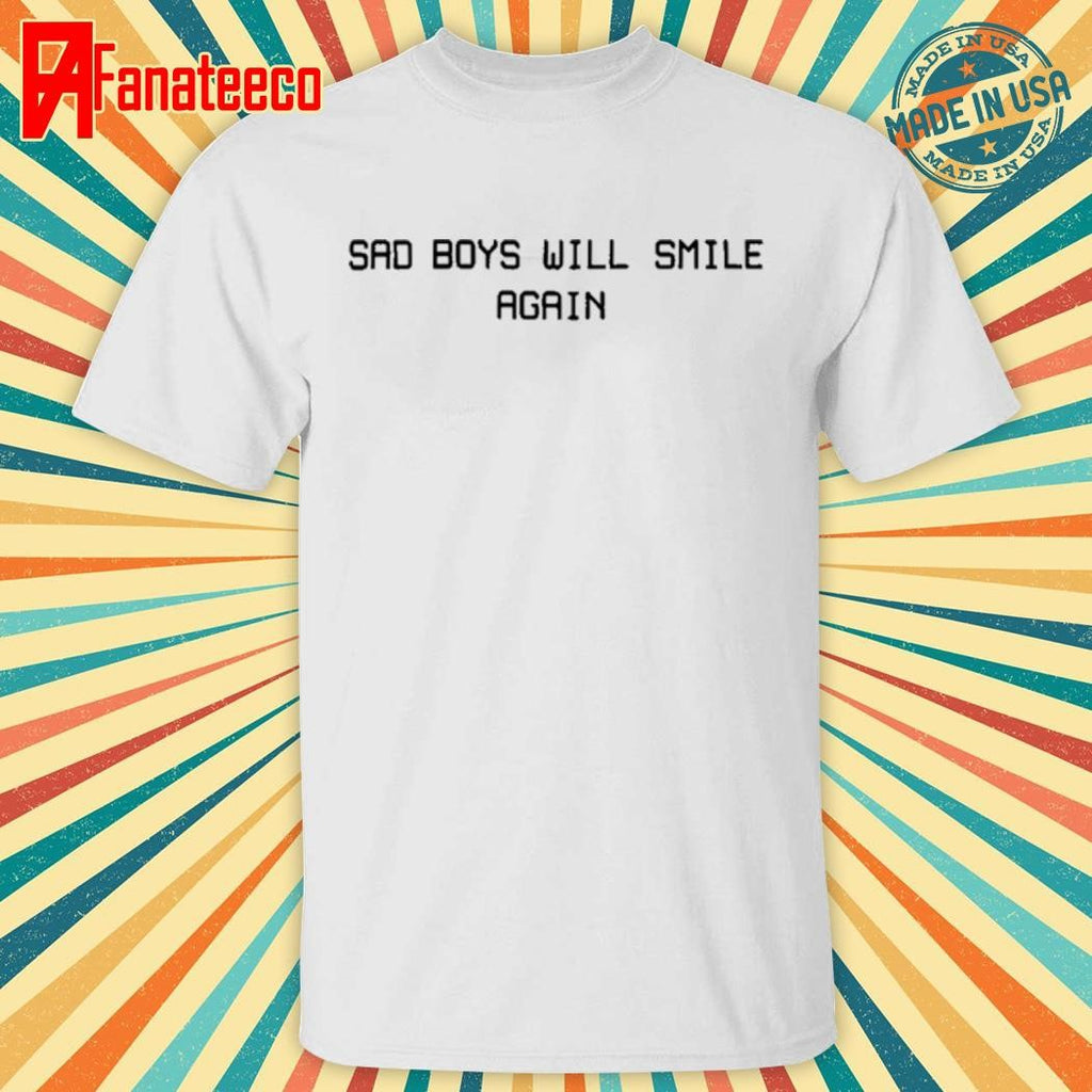 Yo Bibs Sad Boys Will Smile Again shirt