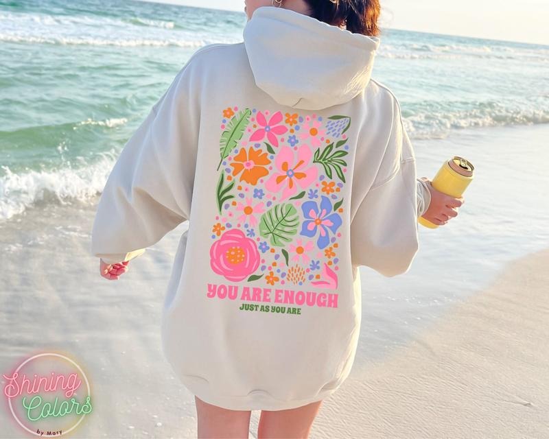 You Are Enough Flower Sweatshirt or Hoodie, Flower Market Beach Hoodie, Vsco hoodie, Aesthetic Sweatshirt,Summer Vibes Hoodie