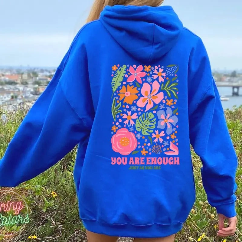 You Are Enough Flower Sweatshirt or Hoodie, Flower Market Beach Hoodie, Vsco hoodie, Aesthetic Sweatshirt,Summer Vibes Hoodie,Tumblr Sweater  T-shirt, sweater and Hoodie