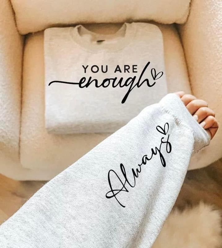 You Are Enough Graphic Sweatshirt T-Shirts, Hoodie | HypeDripTees.com