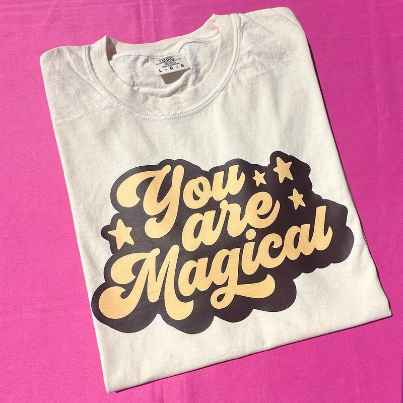 You Are Magical Comfort Colors T-Shirt 'NLB' Hoodie, Sweatshirt | HypeDripTees.com