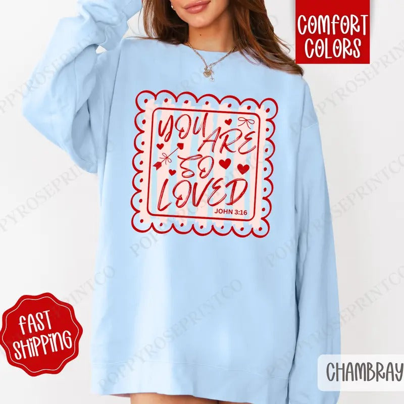 You Are So Love Comfort Colors Sweatshirt, Religious Valentine's Day Women's Crewneck, Valentine Women's Sweater...