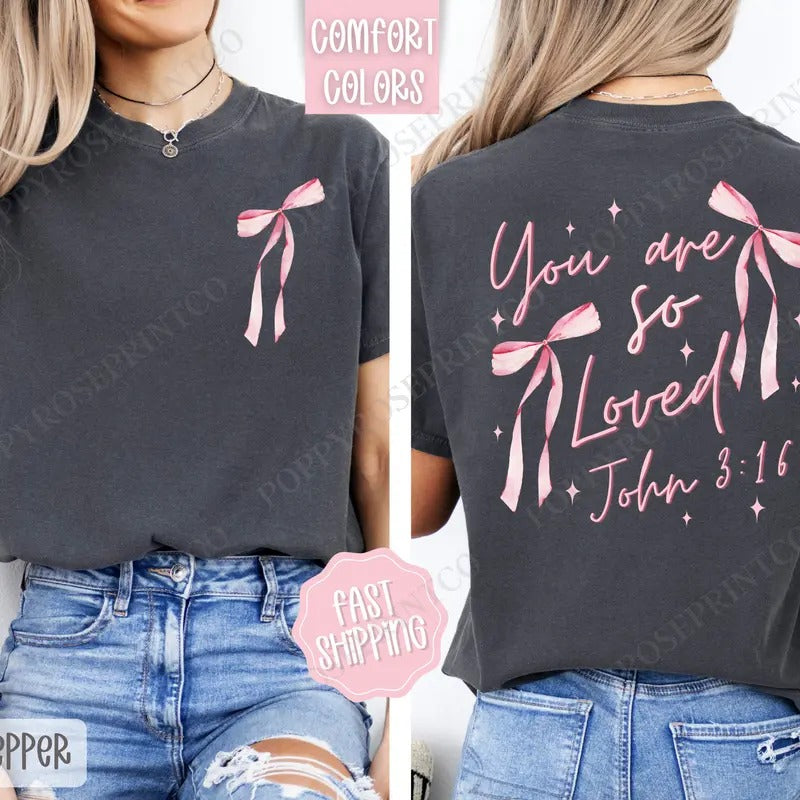 You Are So Loved Comfort Colors, Religious Women's Tee, Cute Coquette Women's Tshirt Hoodie, Sweatshirt | HypeDripTees.com