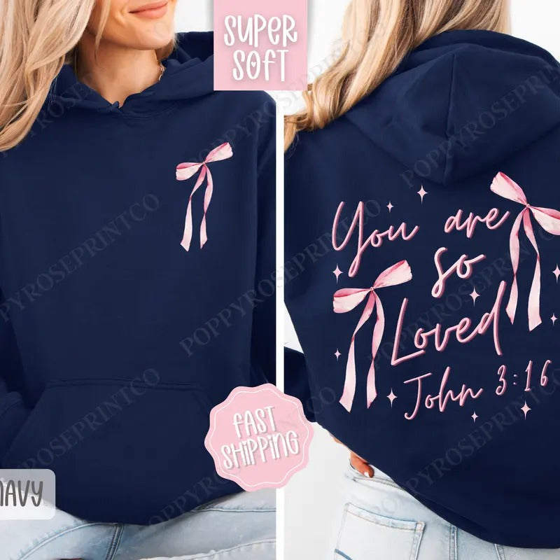 You Are So Loved Hoodie, Religious Women's Hooded Sweatshirt, Trendy Coquette Bow Women's Hoodie T-Shirts | HypeDripTees.com