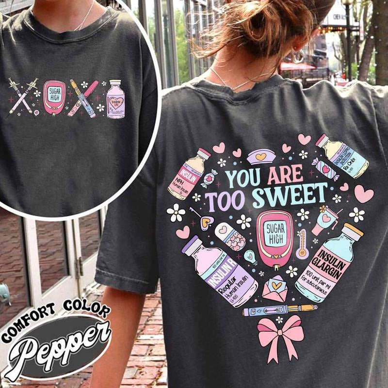 You Are Too Sweet Nurse Valentine Shirt, Insulin Diabetes ICU Nurse Shirt, Pharmacist Diabetic Tee, Valentine Gift for...