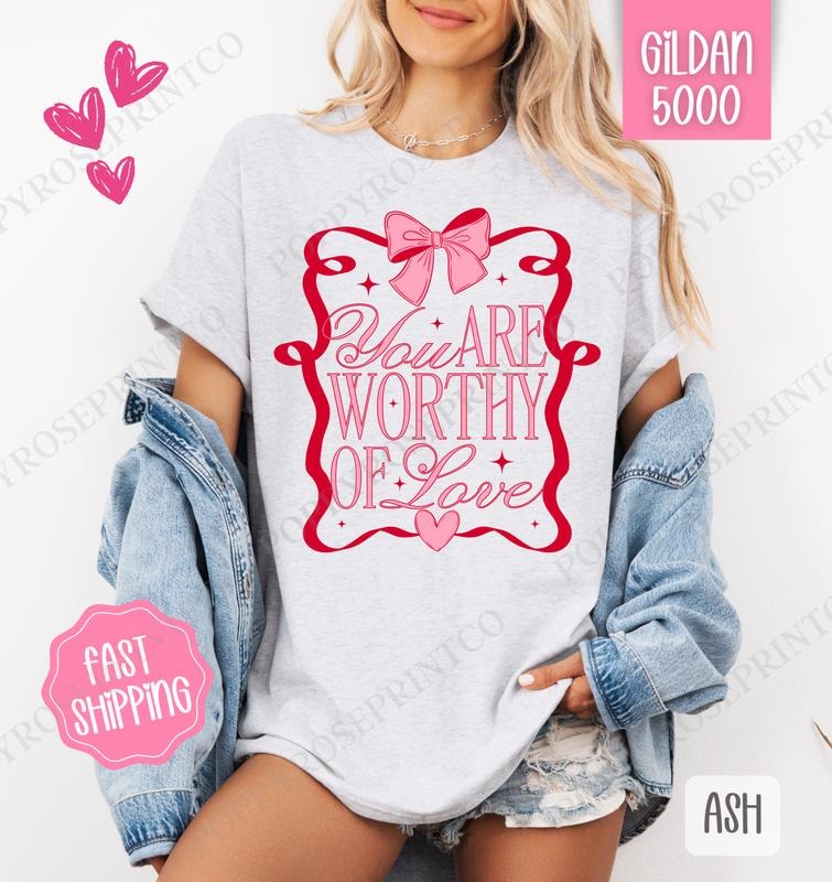 You Are Worthy Shirt Gildan, Valentine's Day Women's Tee, Valentine Women's Tshirt Plus Sizes Hoodie, Sweatshirt
