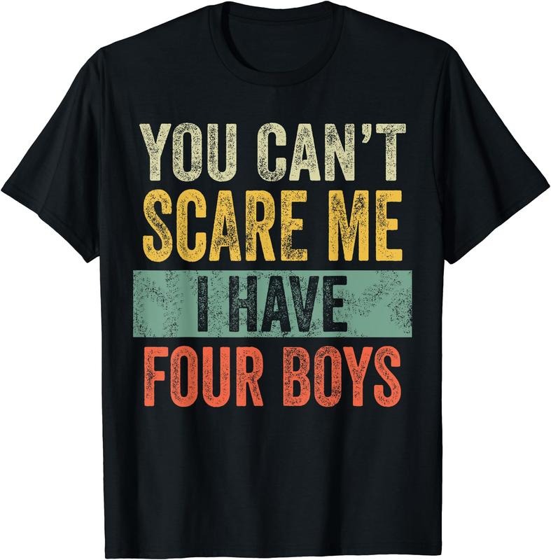 You Can't Scare Me I Have Four Boys T-Shirt Hoodie, Sweatshirt | HypeDripTees.com