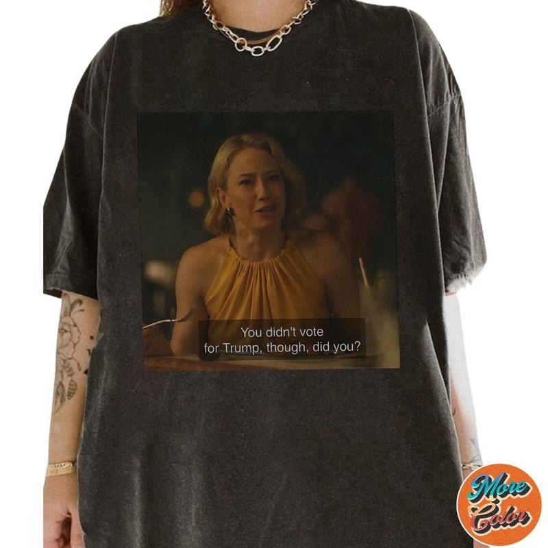 You Did Not Vote For Trump Though Did You Shirt, Anti Trump Anti-maga Shirt, Resistance Protest Shirt, Piper Noooo, Subtle Fdt Movie Shirt, Trending Shirt