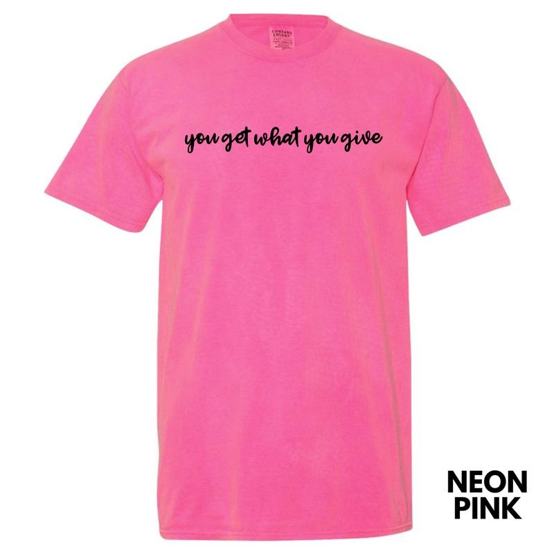 You Get What You Give Comfort Colors T-Shirt 'NLB' Hoodie, Sweatshirt | HypeDripTees.com