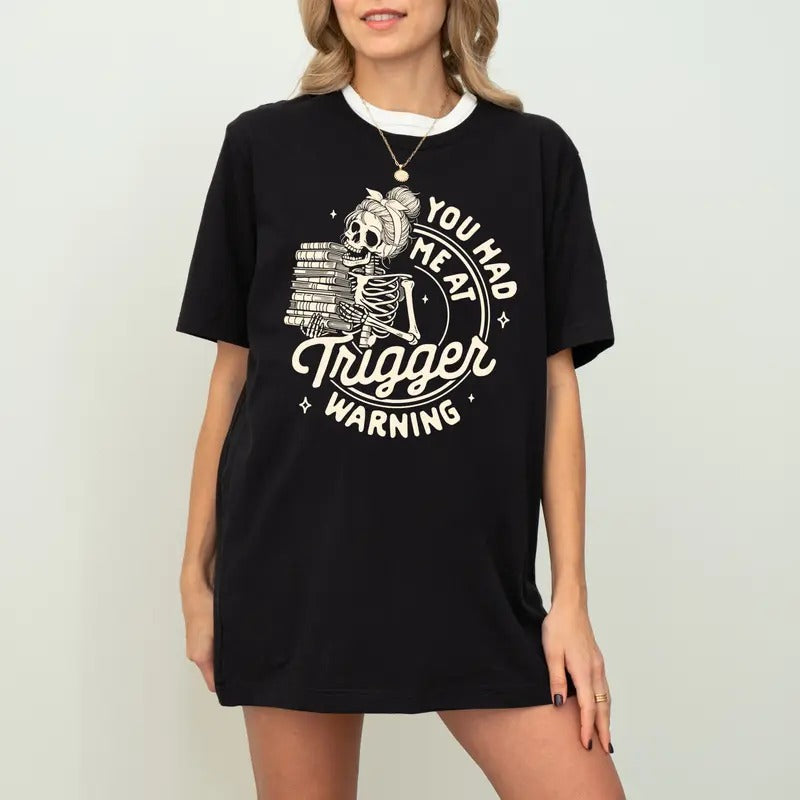 You Had Me At Trigger Warning T-shirt, Sweatshirt, Hoodie, Reading Hoodie, Book Lover Shirt, Gift For Teacher,...