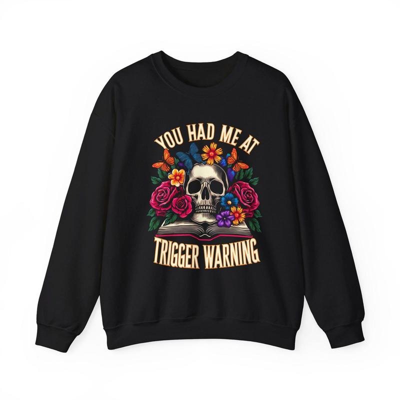 You Had Me At Trigger Warning Unisex Heavy Blend Crewneck Sweatshirt T-Shirts, Hoodie | HypeDripTees.com