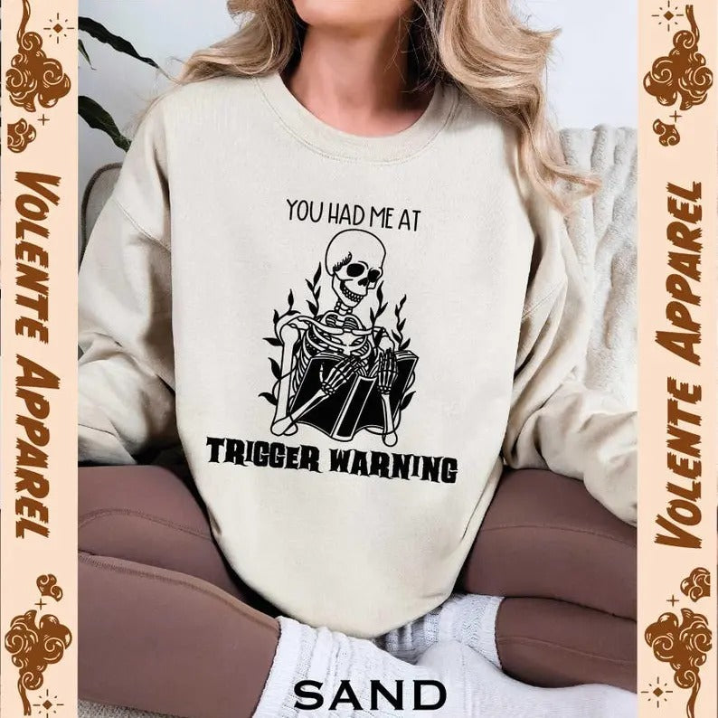 You Had Me At Trigger Warnings Shirt, Skeleton Shirt, Gift for Reader, Book Lover Gift Shirt, Dark Romance Sweatshirt,...