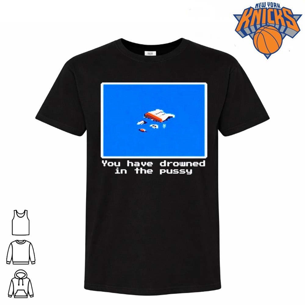 You Have Drowned In The Pussy Pixel Retro Gaming Meme Shirt