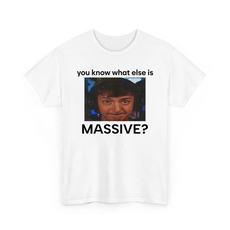 You Know What Else Is Massive Funny T shirt Meme For Men And Women Hoodie, Sweatshirt | HypeDripTees.com