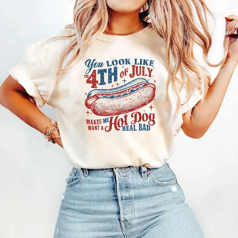 You Look Like The 4th Of July Makes Me Want A Hot Dog Real Bad  Shirt, Funny 4th Of July Gift Shirt Hoodie...