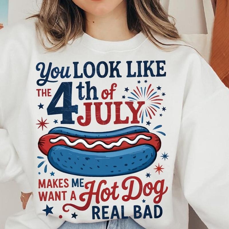 You Look Like The 4th Of July Makes Me Want A Hot Dog Real Bad  Shirt, Funny 4th Of July Gift Shirt Hoodie...