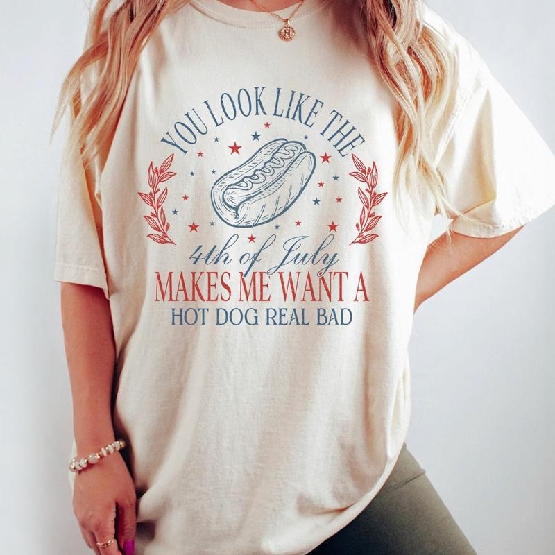 You Look Like The 4th Of July Makes Me Wat A Hot Dog Real Bad Shirt, Funny Patriotic Shirt, America Shirt, Independence...