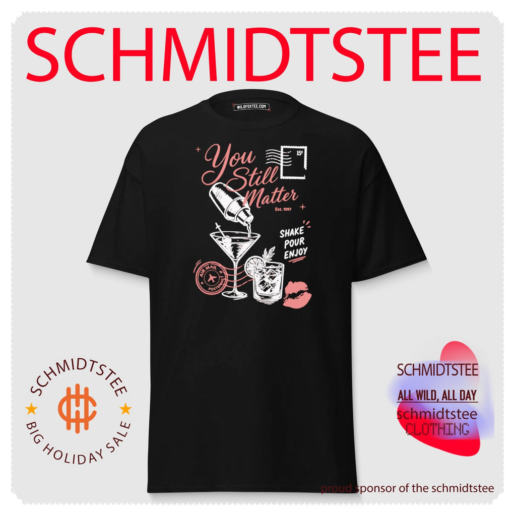 You Still Matter Est 1997 Shake Pour Enjoy shirt