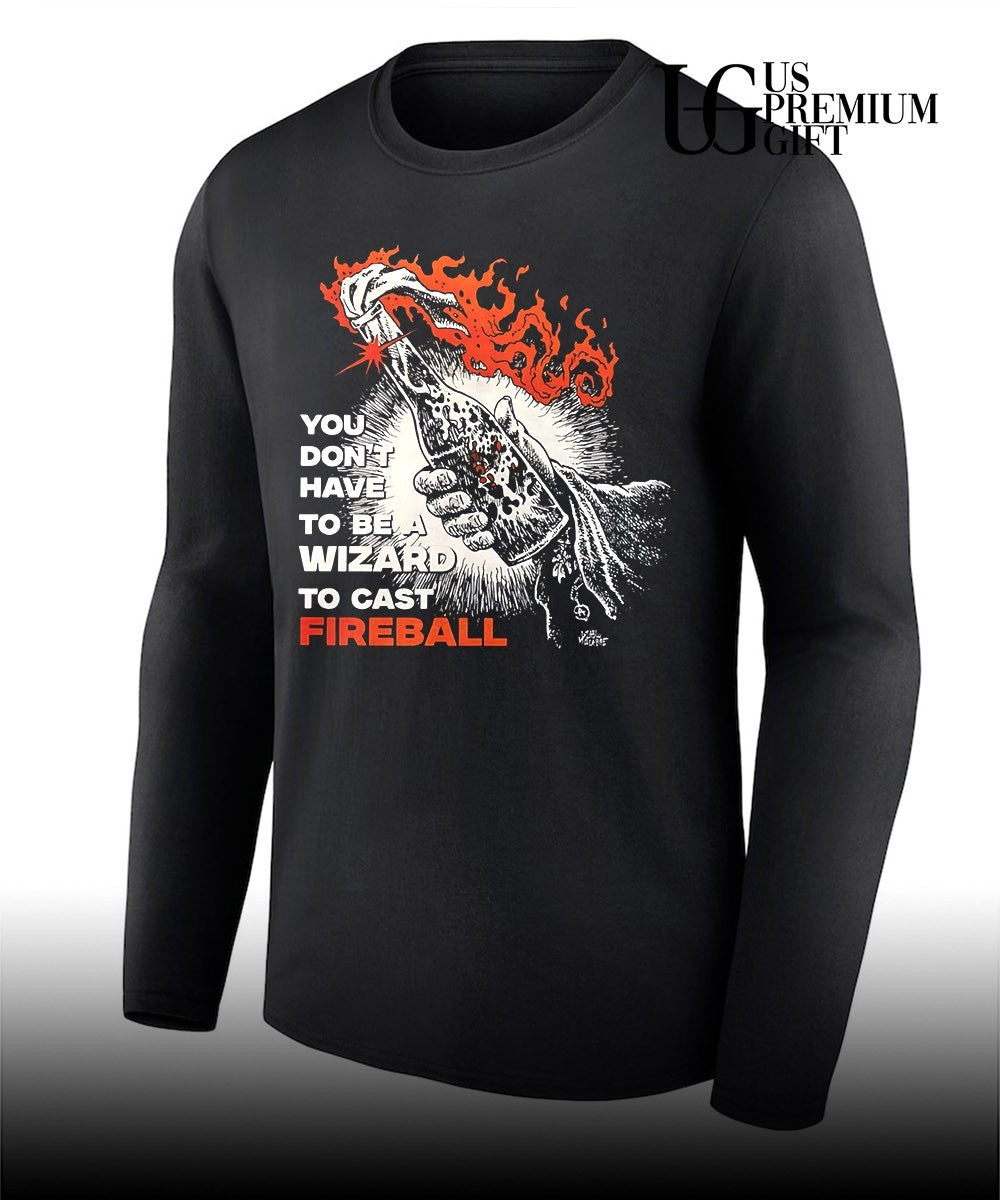 You don’t have to be a wizard to cast fireball shirt
