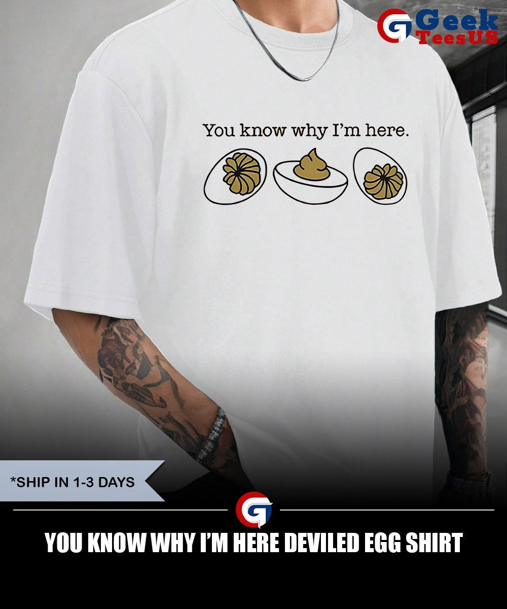 You know why I’m here deviled egg shirt