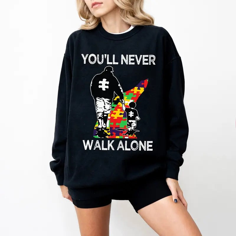 You'll Never Walk Alone Sweatshirt, Autism Awareness Shirt, Autism Dad Shirt, Autisms Day Gift Hoodie | HypeDripTees.com