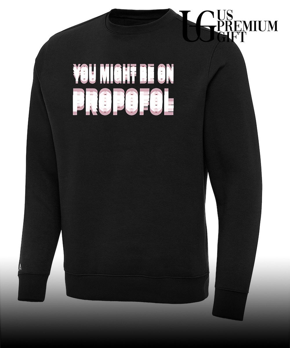 You might be on Propofol shirt