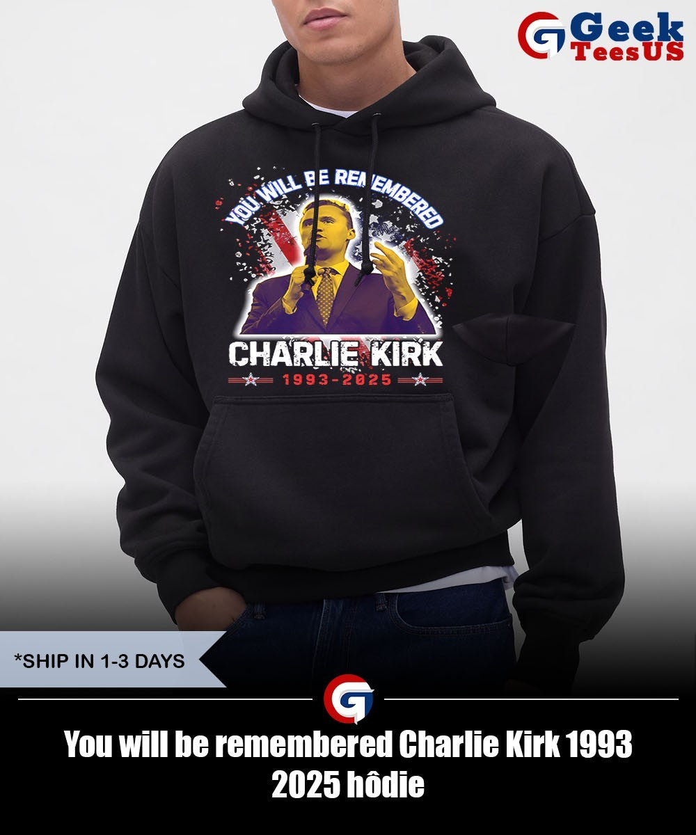 You will be remembered Charlie Kirk 1993 2025 shirt