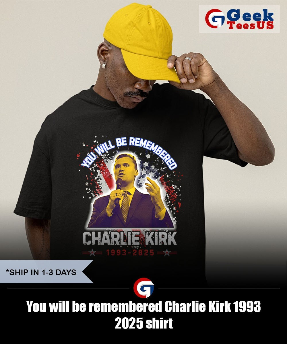 You will be remembered Charlie Kirk 1993 2025 shirt