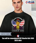 You will be remembered RIP Charlie Kirk 1993 2025 shirt