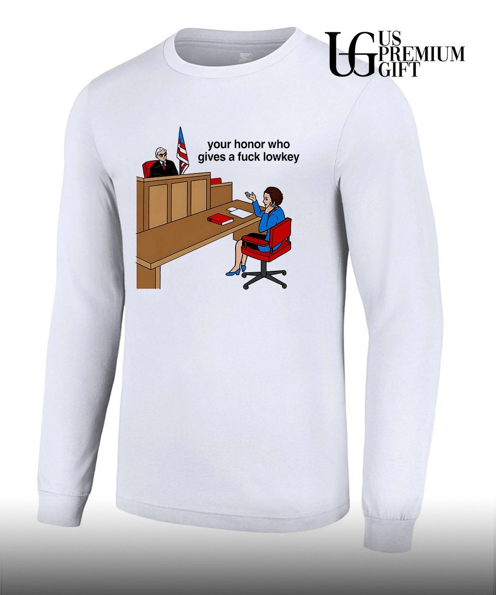 Your honor who gives a fuck lowkey shirt