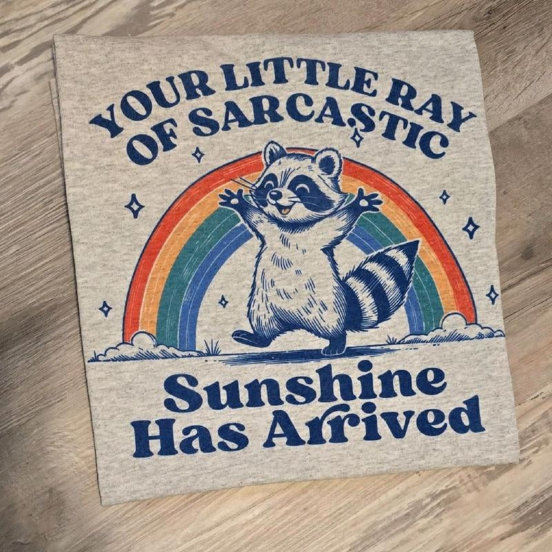 Your little ray of sarcastic sunshine has arrived Graphic Tee or Sweatshirt Hoodie | HypeDripTees.com