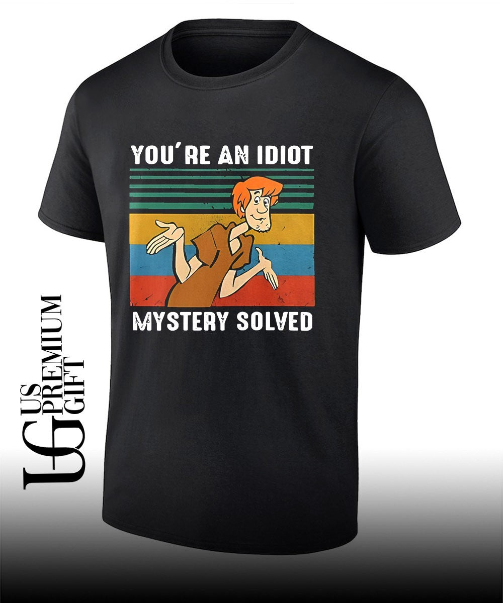 You’re an Idiot Mystery Solve shirt