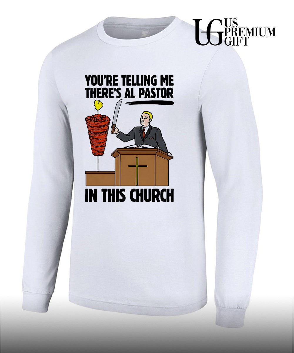 You’re telling me there’s al pastor in this church shirt