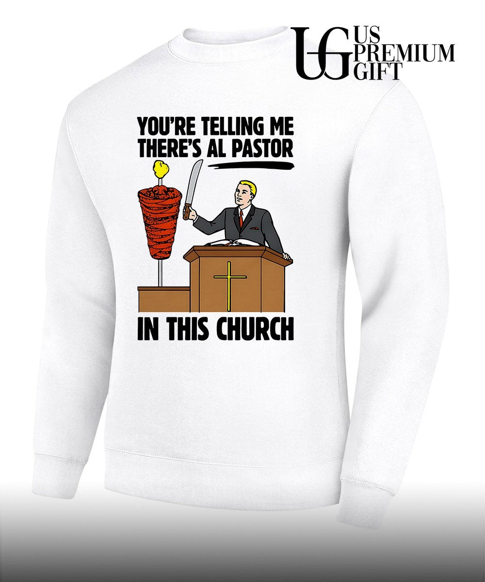 You’re telling me there’s al pastor in this church shirt