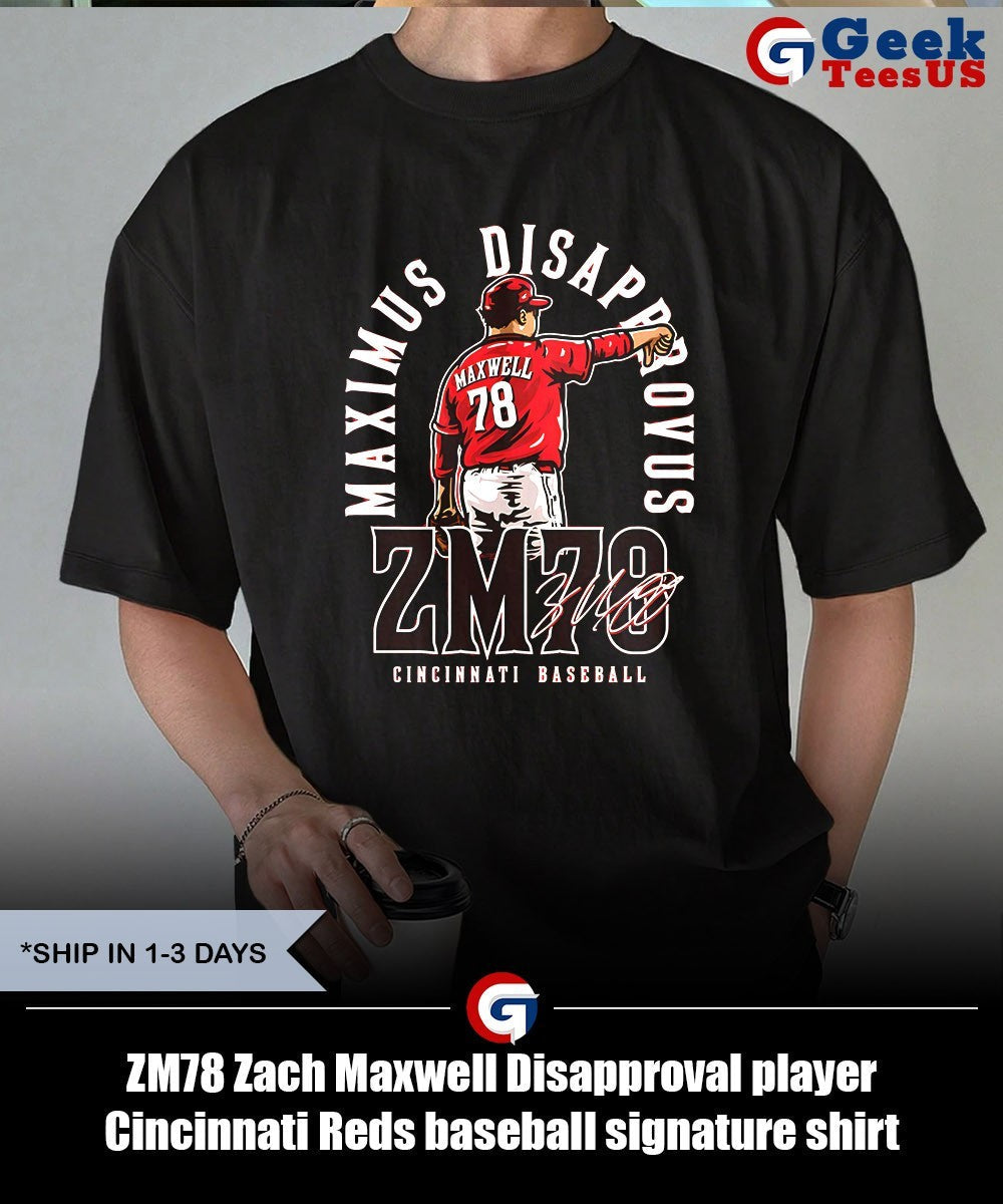 ZM78 Zach Maxwell Disapproval player Cincinnati Reds baseball signature shirt
