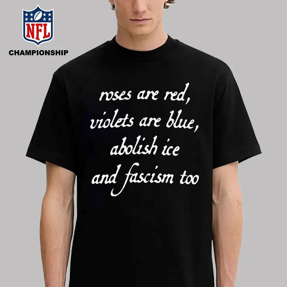 Abolish ICE And Fascism Too Roses are Red Violets Are Blue CHNGE Shirt