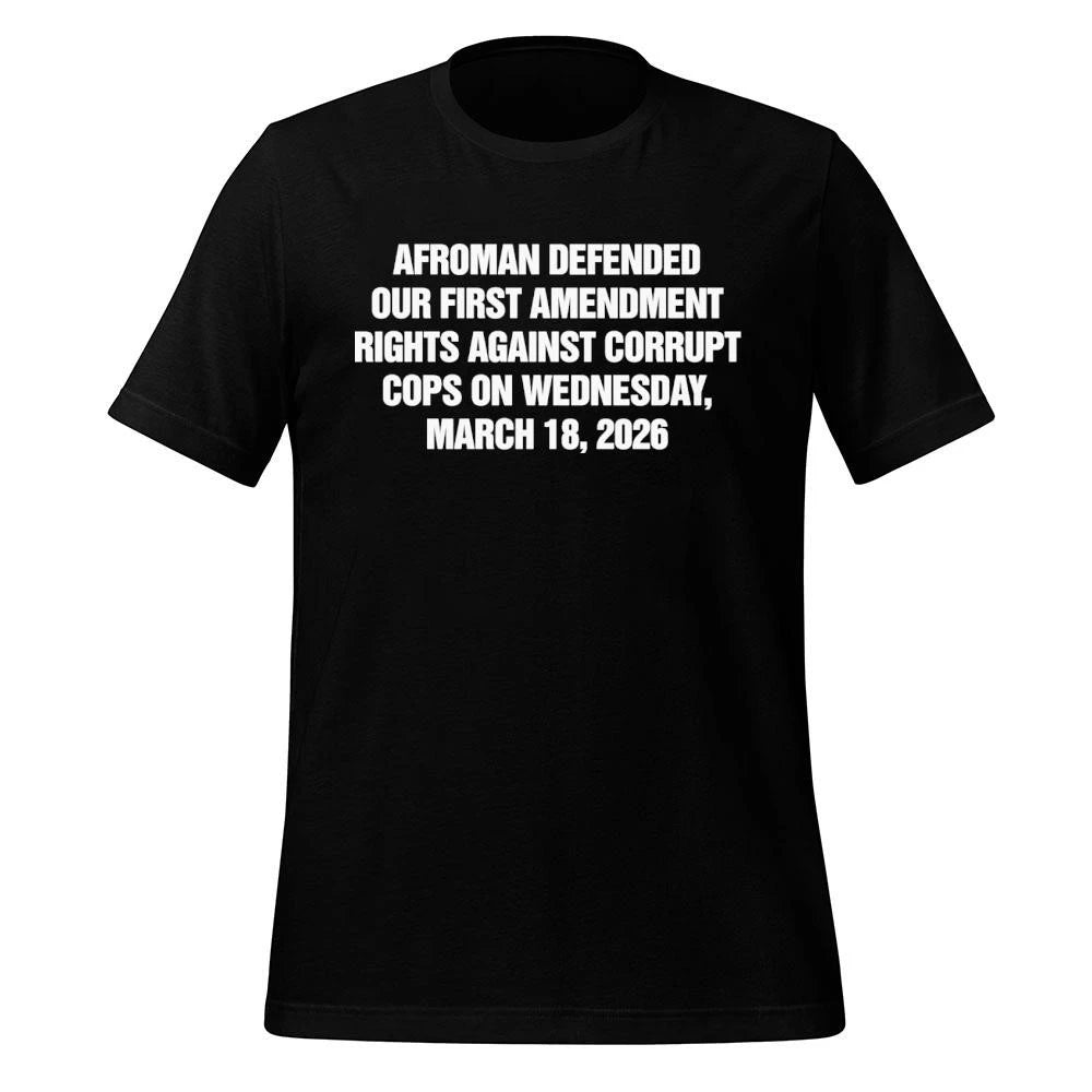 Afroman Defended Our First Amendment rights Against Corrupt Cops On Wednesday, March 18, 2026 Shirt