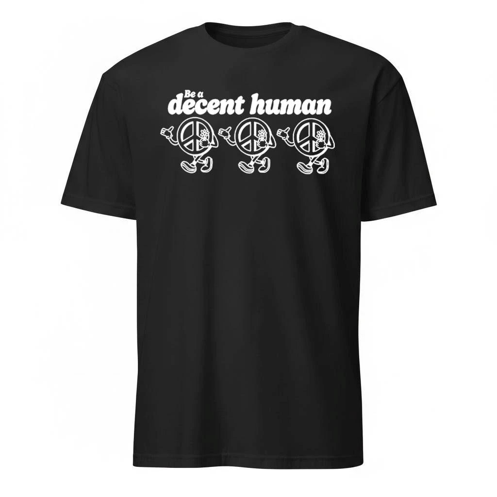 Be a Decent Human Peace Graphic Shirt