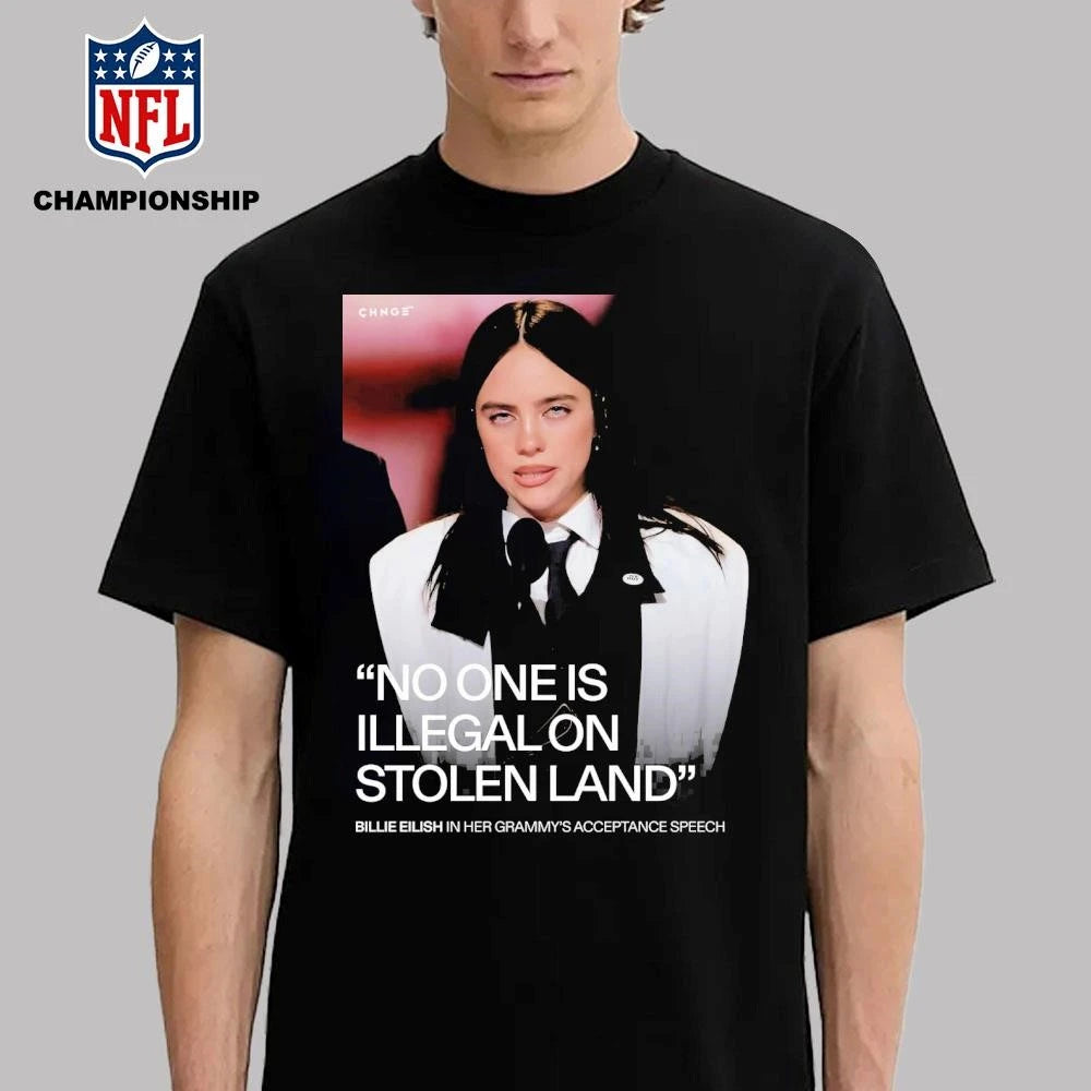 Billie Eilish Says No One Is Illegal On Stolen Land Fuck Ice After Winning Song Of The Year At The Grammys Shirt